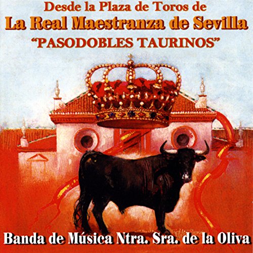 Pasodobles Taurinos. Plaza de Toros la Real Maestranza de Sevilla